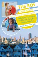 The Boy Who Became an Early-Childhood Educator: Reflections, Memories, and Future Thoughts about Our Field 1475984847 Book Cover
