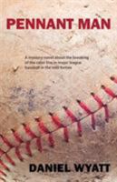 Pennant Man: A mystery story about the breaking of the color line in major league baseball in the 1940s 1843194899 Book Cover