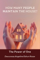 How Many People Maintain the House?: The Power of One 1961610159 Book Cover