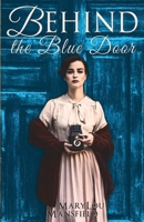 Behind the Blue Door: Poetry and Prose 1693654121 Book Cover