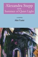 Alexandra Stepp and the Summer of Quiet Light 1937146596 Book Cover