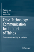 Cross-Technology Communication for Internet of Things: Fundamentals and Key Technologies 9819937183 Book Cover