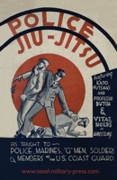 Police Jiu-Jitsu: As Taught to Police, Marines, 'G' Men, Soldiers and Members of the US Coast Guard 1474535836 Book Cover