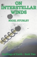 On Interstellar Winds: Seedlings of Earth: Book Two 1471050653 Book Cover