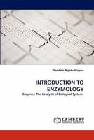 INTRODUCTION TO ENZYMOLOGY: Enzymes: The Catalysts of Biological Systems 3843364621 Book Cover