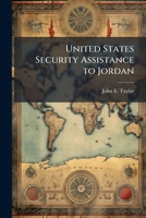 United States Security Assistance to Jordan: Has the Us Achieved Its Goals? 1249429773 Book Cover