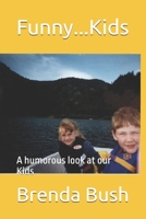 Funny...Kids: A humorous look at our Kids 1514344599 Book Cover