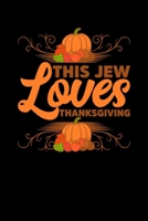 This Jew Loves Thanksgiving: Thanksgiving Day Notebook Pumpkin Spice Turkey Gobble Journal Fall Mini Notepad Funny Humor Gift College Ruled (6X9) 1698882610 Book Cover
