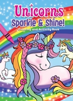 Unicorns Sparkle  Shine! Coloring and Activity Book 1645171957 Book Cover