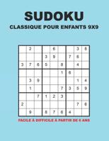 Sudoku Classique Pour Enfants 9x9 - Facile � difficile � partir de 6 ans: 150 puzzles avec des solutions - Pour les d�butants et les joueurs avanc�s 1078285608 Book Cover