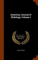 American Journal of Philology, Volume 1 1143489020 Book Cover