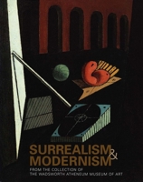 Surrealism and Modernism: From the Collection of the Wadsworth Atheneum Museum of Art 0300102038 Book Cover