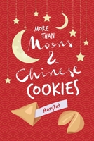 more than Moons & Chinese Cookies 1098376595 Book Cover