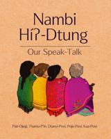 Nambi Hí? Dtung: Our Speak-Talk 0998627852 Book Cover