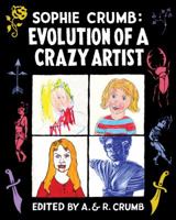 Sophie Crumb: Evolution of a Crazy Artist 0393079961 Book Cover