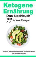 Ketogene Ern�hrung: Das Kochbuch: 77 Leckere Rezepte - Fr�hst�ck, Mittagessen, Abendessen, Smoothies, Desserts (Inkl. N�hrwertangaben) 1547190884 Book Cover