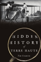 Hidden History of Terre Haute 1467146137 Book Cover