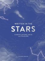 Written in the Stars: Constellations, Facts and Folklore for the Armchair Astronomer 1787131769 Book Cover