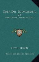 Uber Die Eddalieder V3: Heimat Alter Character (1871) 1167434587 Book Cover