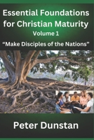 Essential Foundations for Christian Maturity Volume 1 B0BZ6Q851K Book Cover