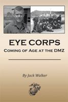 Eye Corps: Coming of Age at the DMZ 1524500364 Book Cover