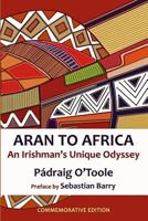 Aran to Africa: An Irishman's Unique Odyssey 1492248908 Book Cover