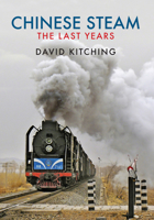 Chinese Steam: The Last Years 1445676206 Book Cover