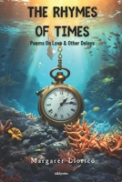 The Rhymes of Times: Poems On Love & Other Delays 9358465131 Book Cover
