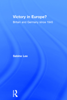 Victory in Europe : Britain and Germany Since 1945 0582294835 Book Cover