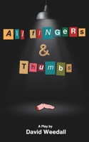 All Fingers & Thumbs (The Plays of David Weedall) B0CL6Q3JDH Book Cover