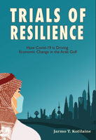 Trials of Resilience: How Covid-19 is Driving Economic Change in the Arab Gulf 1908531193 Book Cover