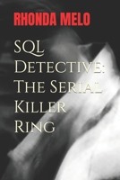 SQL Detective: The Serial Killer Ring (The SQL Detective) B0CNPQ5427 Book Cover