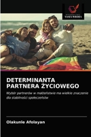 DETERMINANTA PARTNERA ŻYCIOWEGO: Wybór partnerów w małżeństwie ma wielkie znaczenie dla stabilności społeczeństw 6203282499 Book Cover