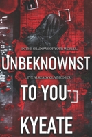 Unbeknownst To You B0DXD75SLT Book Cover