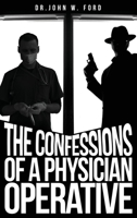 The Confessions of a Physician Operative 1638670137 Book Cover