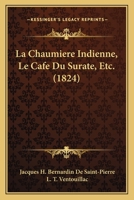 La Chaumière Indienne; Le Café De Surate, Etc 1141850230 Book Cover