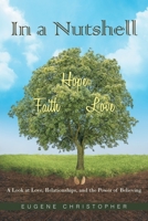 In a Nutshell Faith, Hope, Love: A Look at Love, Relationships, and the Power of Believing B0C35KY1XG Book Cover