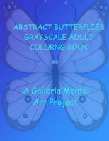 Abstract Butterflies Grayscale Adult Coloring Book 1539145514 Book Cover