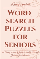 Large Print Word Search Puzzles for Seniors: 25 Easy, Fun, Quick Find a Word Games for Adults B08SFZCTYZ Book Cover