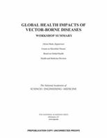 Global Health Impacts of Vector-Borne Diseases: Workshop Summary 0309377595 Book Cover