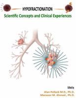 Hypofractionation: Scientific Concepts and Clinical Experiences 0983883114 Book Cover