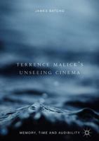 Terrence Malick's Unseeing Cinema: Memory, Time and Audibility 3319764209 Book Cover