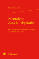 Montaigne Dans Le Labyrinthe: De L'imaginaire Du Journal De Voyage a L'ecriture Des Essais (Etudes Montaignistes, 47) 2812453753 Book Cover