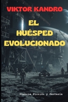 EL HUÉSPED EVOLUCIONADO: LAS AVENTURAS DE NERO Y KORA (LIBRO 3) (Spanish Edition) B0GV3R2NV6 Book Cover