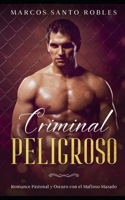 Criminal Peligroso: Romance Pasional y Oscuro con el Mafioso Mazado (Criminal Peligroso, Atrapado y Enamorada) B093MMT729 Book Cover