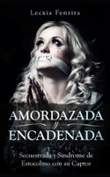 Amordazada y Encadenada: Secuestrada y Síndrome de Estocolmo con su Captor (Novela Romántica, Erótica y BDSM) (Spanish Edition) 171101317X Book Cover