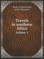 Travels in Southern Africa Volume 1 5519058830 Book Cover
