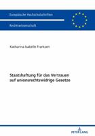 Staatshaftung Fuer Das Vertrauen Auf Unionsrechtswidrige Gesetze 3631766238 Book Cover