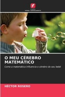O MEU CÉREBRO MATEMÁTICO: Como a matemática influencia o cérebro do seu bebé 6206329569 Book Cover