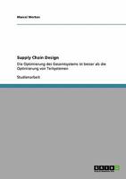 Supply Chain Design: Die Optimierung des Gesamtsystems ist besser als die Optimierung von Teilsystemen 3640391063 Book Cover